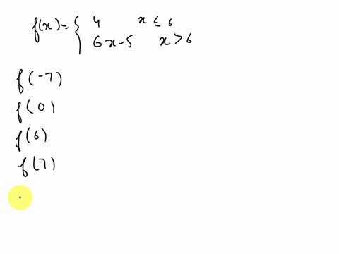 evaluate-the-piecewise-defined-function-at-the-indicated-values-if-x-6-fx-6x-5-if-x-6-f-7-fo-f6-f7-f9-98662