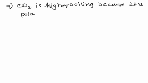 which-member-of-each-set-of-compounds-has-the-higher-boiling-point-and-why-select-the-best-response-between-carbon-dioxide-and-carbon-bisulfide-co2-is-higher-boiling-because-it-i5-polar-cs2-91562