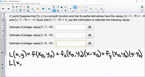point-suppose-that-fxy-is-a-smooth-function-and-that-its-partial-derivatives-have-the-valuesfx-79-4-andfy_7-9-4-given-thatf-7-9-4use-this-information-to-estimate-the-following-values-estimat-72932