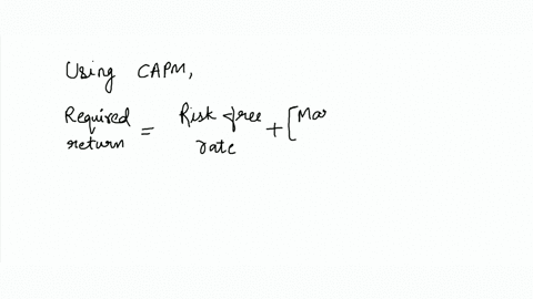 what-is-the-required-return-using-the-capital-asset-pricing-model-if-a-stocks-beta-is-15-and-the-individual-who-expects-the-market-to-rise-by-11-can-earn-4-invested-in-a-risk-free-treasury-b-59007