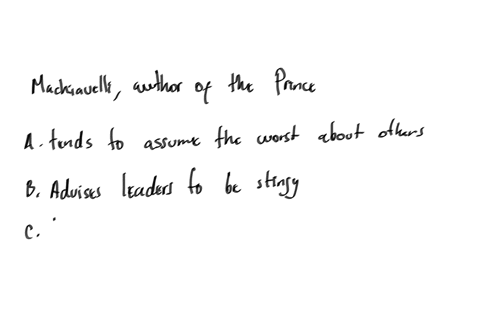 machiavelli-author-of-the-prince-a-tends-to-assume-the-worst-about-others-b-advises-leaders-to-be-stingy-c-believes-leaders-should-have-expensive-parties-d-a-and-b
