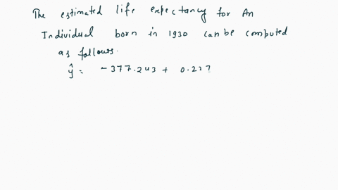 the-table-below-shows-the-life-expectancy-for-an-individual-born-in-the-united-states-in-certain-years-year-of-birth-life-expectancy-1930-597-1940-629-1950-702-1965-697-1973-714-1982-745-198-35781