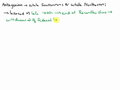by-the-late-1800s-why-did-antagonism-lessen-between-white-southerners-and-white-northerners-and-how-did-that-affect-african-americans-28217