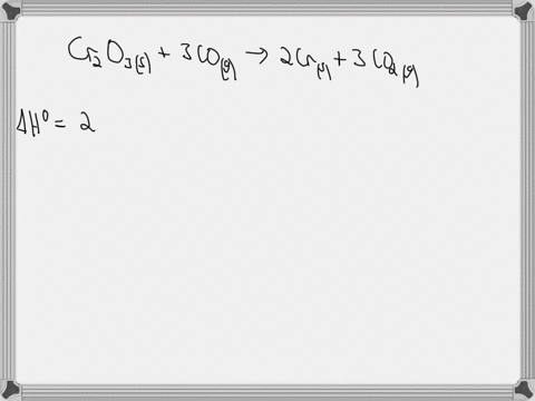 using-standard-enthalpies-of-formation-calculate-the-standard-enthalpy-of-reaction-for-the-following-reaction-cr2o3s-3cog-2crs-3co2g-co2g-3935-kjmol-h2ol-2858-kjmol-cog-1105-kjmol-cr2o3s-112-96057