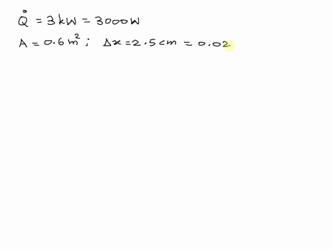 if-3-kw-is-conducted-through-a-section-of-insulating-material-06-m2-in-cross-section-and-25-cm-thick-and-the-thermal-conductivity-may-be-taken-as-02-wm-c-compute-the-temperature-difference-a-35128