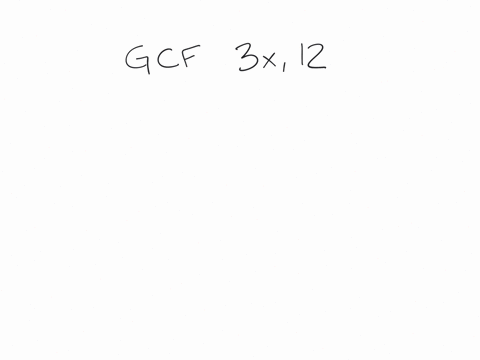 find-the-greatest-common-factor-3-x-12-14523