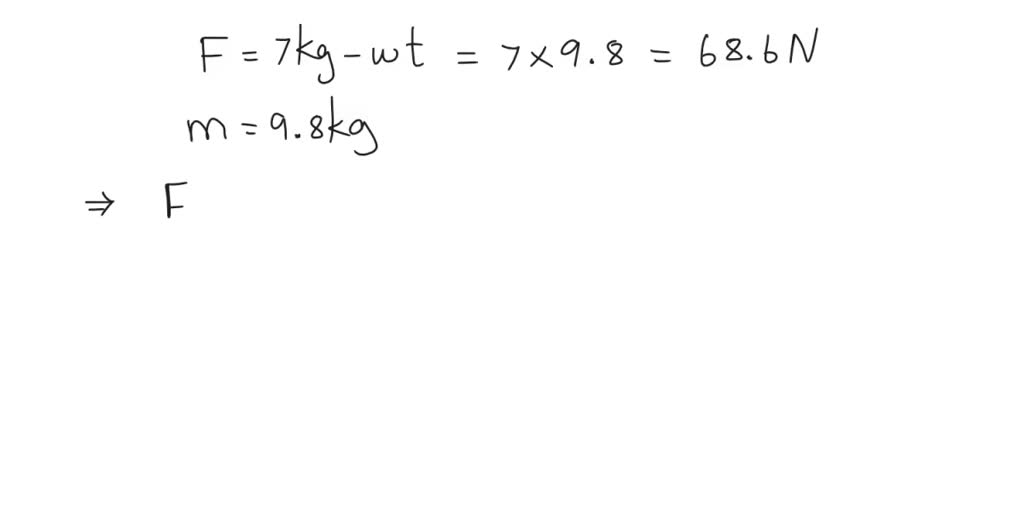 SOLVED A Force Of 7 Kg wt Acts On A Body Of Mass 9 8 Kg Calculate The solved-a-force-of-7-kg-wt-acts-on-a-body-of-mass-9-8-kg-calculate-the