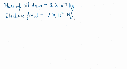 a-20-x-10-4-kg-oil-drop-is-held-in-place-by-a-downward-electric-field-of-30-x-102-nc-what-is-the-charge-on-the-oil-drop
