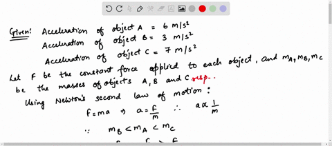 a-constant-force-applied-to-object-a-causes-it-to-accelerate-at-6-ms2ms2-the-same-force-applied-to-object-b-causes-an-acceleration-of-3-ms2ms2-applied-to-object-c-it-causes-an-acceleration-of-7-ms2ms2