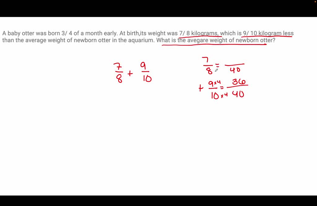 SOLVED: A baby otter was born 3/4 a month early. At birth, it's weight