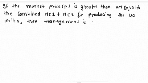 5-a-firm-operates-two-plants-plant-1-as-a-mc-4q1-and-plant-2-as-a-mc-2q2-analysis-indicates-that-a-total-of-150-units-is-being-demanded-by-customers-management-is-currently-producing-40-unit-74495