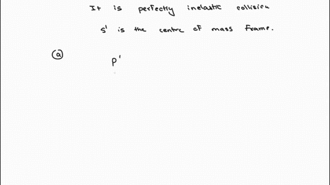 23-5-the-figure-below-is-a-perfectly-inelastic-collision-between-two-equal-clay-lumps-as-seen-by-an-observer-in-frame-s-that-is-the-center-of-mass-frame-17-before-after-correct-typos-in-the-08514