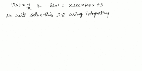 problem-2-10-points-solve-the-glven-differentia-equation-by-integrating-factor-method-where-possible-express-the-family-of-solutions-explicitly-iev-xy-y-x2secxtanx-3x-18783
