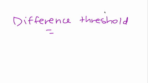 another-term-for-the-difference-threshold-is-a-just-noticeable-difference-b-sensory-adaptation-c-abs-09932