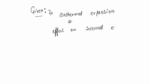 in-an-isothermal-expansion-a-internal-energy-of-the-gas-increases-b-internal-energy-of-the-gas-decreases-c-internal-energy-remains-unchanged-d-average-kinetic-energy-of-gas-molecule-decreases