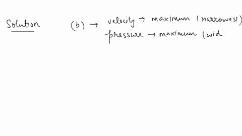 a-fluid-is-in-streamline-flow-across-a-horizontal-pipe-of-variable-area-of-cross-section-for-this-which-of-the-following-statements-is-correct-a-the-velocity-is-minimum-at-the-narrowest-part-of-the-pi