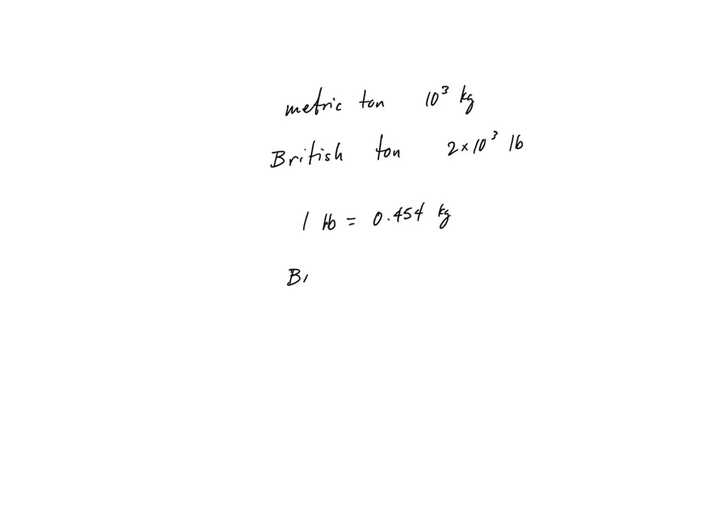 solved-a-metric-ton-is-1000kg-and-a-british-ton-is-2000lb-which-one