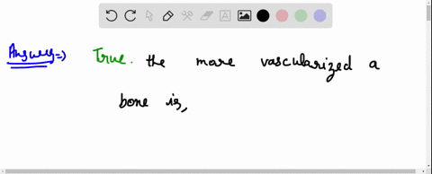 the-more-vascularized-a-bone-is-generally-the-higher-metabolism-and-faster-the-animal-grows-true-0-false-64775