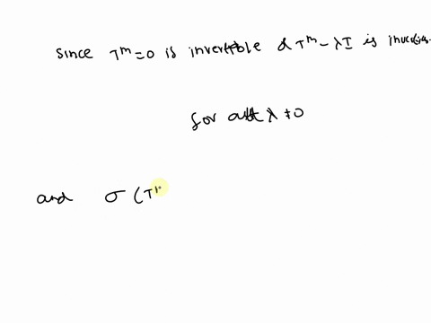 nilpotent-operator-linear-operator-t-is-said-to-be-nilpotent-if-there-is-a-positive-integer-m-such-that-tr-0-find-the-spectrum-of-a-nilpotent-operator-t-x-on-a-complex-banach-space-x-0-54804