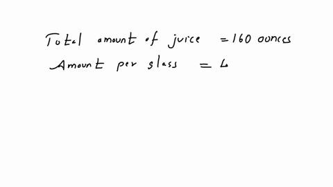 the-juice-container-holds-160-ounces-how-many-4-ounce-juice-glasses-will-the-container-fill