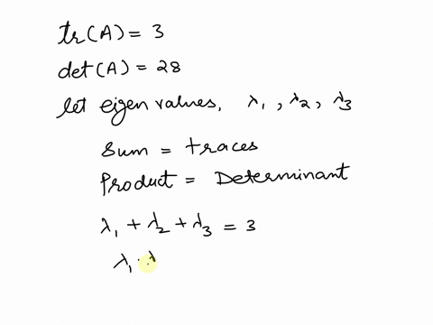 point-suppose-a-3-x-3-matrix-has-only-two-distinct-eigenvalues-suppose-that-tra-3and-deta-28-find-the-eigenvalues-of-with-their-algebraic-multiplicities-the-smaller-eigenvalue-has-multiplici-31913