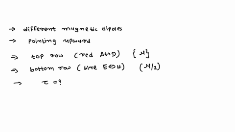 below-are-different-magnetic-dipoles-placed-in-a-uniform-magnetic-field-pointing-dipoles-in-the-top-row-red-arrows-d-have-the-upward-all-the-magnetic-dipole-moment-a-and-all-the-dipoles-in-t-37236