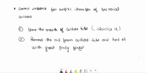 question-6-which-of-the-following-is-the-correct-sequence-for-the-aseptic-transfer-of-a-bacterial-culture-1-2-3-4-5-6-7-remove-the-lid-of-the-media-receiving-the-culture-flame-the-mouth-of-t-23713