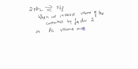 consider-the-following-chemical-reaction-at-equilibrium-2no2g-n2o4g-if-the-containers-volume-is-increased-by-a-factor-of-2-in-which-direction-will-the-equilibrium-shift-a-reactants-b-product-67824