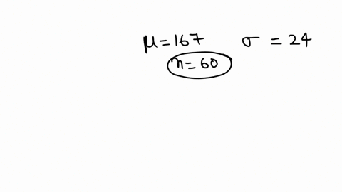 a-population-has-a-mean-167-and-a-standard-deviation-24-find-the-mean-and-standard-deviation-of-the-sampling-distribution-of-sample-means-with-sample-size-n60-71562