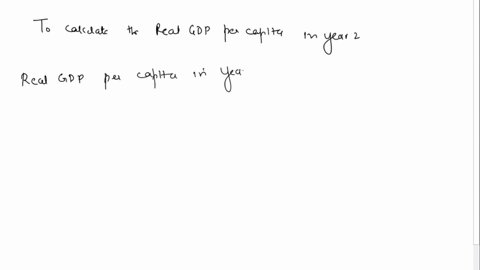 a-nations-real-gdp-was-250-billion-in-year-1-and-265-billion-in-year-2-its-population-was-120-million-in-year-1-and-106-million-in-year-2-what-is-its-real-gdp-per-capita-in-year-2-multiple-c-77668