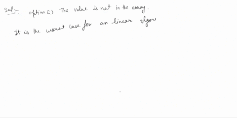 7-which-of-the-following-situations-will-cause-the-longest-execution-time-of-a-sequential-search-looking-for-a-particular-value-in-an-array-of-10-integers-a-the-value-is-at-position-3-in-the-38125