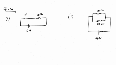 calculate-the-power-used-in-the-2-resistor-in-each-of-the-following-circuits-i-a-6-v-battery-in-series-with-1-and-2-resistors-and-ii-a-4-v-battery-in-parallel-with-12-and-2-resistors