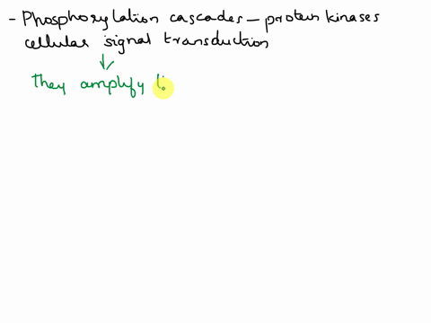 phosphorylation-cascades-involving-a-series-of-protein-kinases-are-useful-for-cellular-signal-transduction-because-a-they-are-species-specific-b-they-always-lead-to-the-same-cellular-respons-77765