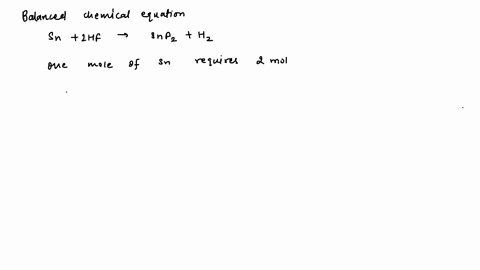 the-molar-mass-of-hf-is-2001-gmol-how-many-moles-of-sn-are-required-to-react-with-40-g-of-hf-73535