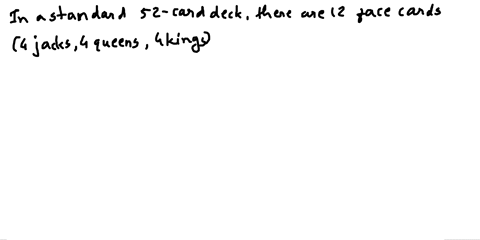a-card-is-drawn-randomly-from-a-standard-52-card-deck-find-the-following-as-simplified-fractions-probability-the-card-drawn-is-a-face-card-probability-the-card-drawn-is-not-a-face-card-odds-88447