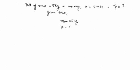 a-ball-of-mass-5kg-is-moving-at-6-ms-what-is-the-balls-momentum-97308