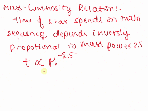in-class-we-discussed-a-mass-luminosity-relationship-for-stars-0n-the-main-sequence-it-turns-out-that-the-time-that-astar-spends-on-the-main-sequence-is-inversely-proportional-to-its-mass-to-60531
