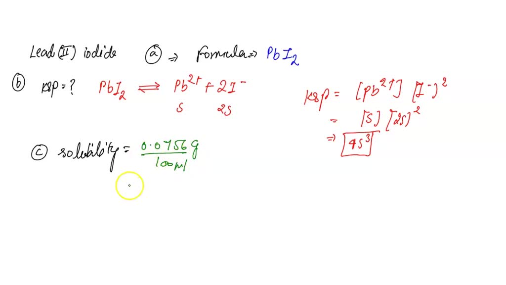 SOLVED a) At 20Â°C, the solubility of lead (II) iodide is 0.0756 gÂ