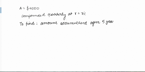 use-the-compound-interest-formula-to-compute-the-total-amount-accumulated-and-the-interest-earned-4000-for-5-years-at-7-compounded-quarterly-the-total-amount-accumulated-after-5-years-is-93684