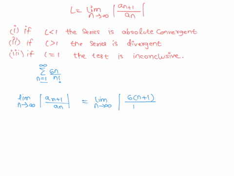 use-the-ratio-test-to-determine-whether-the-series-is-convergent-or-divergent-n-6n-n-1-identify-an-evaluate-the-following-limit-lim-n-an-1-an-60329