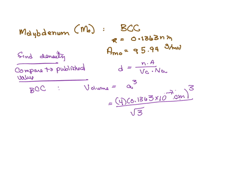 q6molybdenum-has-a-bcc-crystal-structurean-atomic-radius-of-01363-nmand-an-atomic-weight-of-9594-gmolcompute-and-compare-its-theoretical-density-with-the-experimental-value-found-inside-the-00862