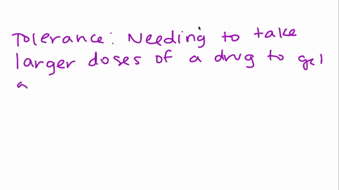 after-continued-use-of-a-psychoactive-drug-the-drug-userneeds-to-take-larger-doses-to-get-the-desired-effect-this-isreferred-to-as______________-51348