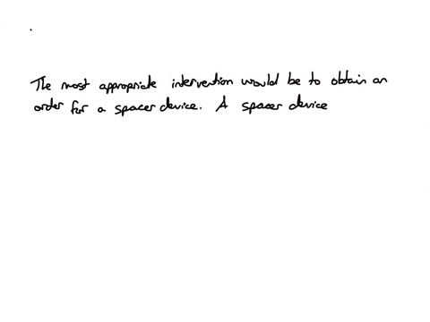 when-evaluating-a-patients-use-of-a-metered-dose-inhaler-mdi-the-nurse-notes-that-the-patient-is-unable-to-coordinate-the-activation-of-the-inhaler-with-her-breathing-what-intervention-is-most-appropr