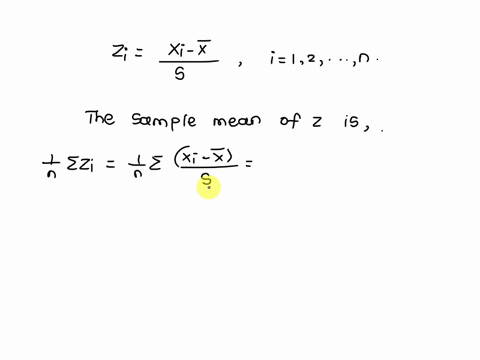 consider-the-sample-x1-x2-xn-with-sample-mean-x-and-sample-standard-deviation-s-let-zi-xi-x-s-i-12-n-what-are-the-values-of-the-sample-mean-and-sample-standard-deviation-of-zi-explain-the-an-31233