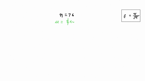 a-sample-of-76-information-systems-managers-had-an-average-hourly-income-of-s4075-with-standard-deviation-of-700-the-standard-error-of-the-mean-is-700-080-009-467-69845