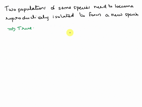 two-populations-of-the-same-species-need-to-become-reproductively-isolated-to-form-a-newspecies-true-ofalse-78363