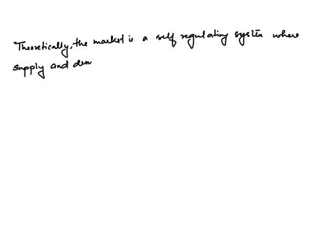 theoretically-the-market-is-an-automatic-competitive-self-regulating-mechanism-which-provides-for-the-maximum-consumer-welfare-and-which-best-regulates-the-use-of-the-factors-of-production-e-99078