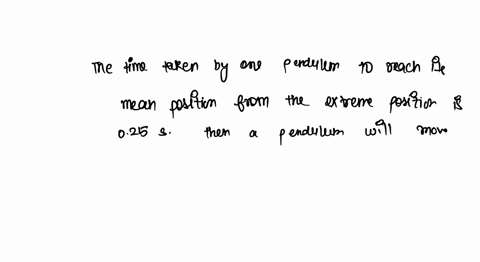 the-bob-of-a-simple-pendulum-takes-025s-to-swing-from-its-equilibrium-position-to-one-extreme-calculate-its-period-16949