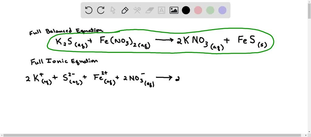 SOLVED: Aqueous solutions of K2S and Fe(NO3)2 are mixed. Give the ...