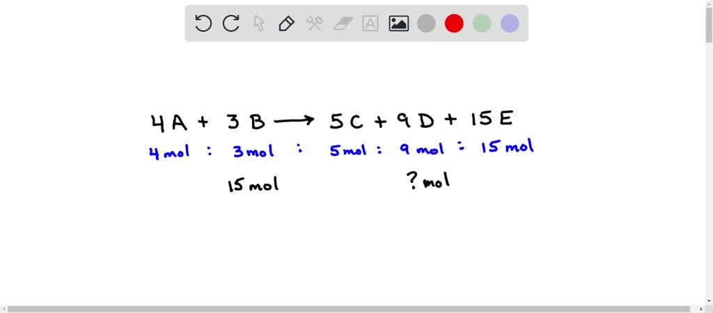 SOLVED: Balanced Equation: 4A + 3B → 5C + 9D + 15E How Many Moles Of D ...